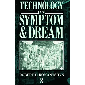 Technology as Symptom and Dream