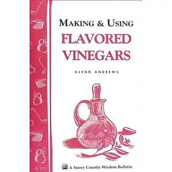 Making & Using Flavored Vinegars: Storey’s Country Wisdom Bulletin A-112