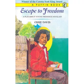 Escape to Freedom: A Play About Young Frederick Douglass