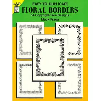 Easy-To-Duplicate Floral Borders: 54 Copyright-Free Designs