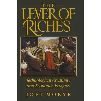 The lever of riches : technological creativity and economic progress /