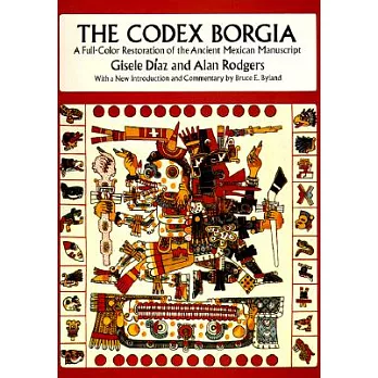 The Codex Borgia: A Full-Color Restoration of the Ancient Mexican Manuscript