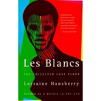 Les Blancs: The Collected Last Plays: The Drinking Gourd/What Use Are Flowers?