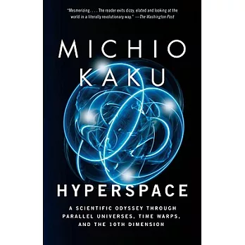 Hyperspace: A Scientific Odyssey Through Parallel Universes, Time Warps, and the 10th Dimens Ion