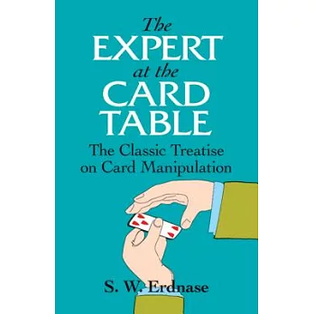 The Expert at the Card Table: The Classic Treatise on Card Manipulation
