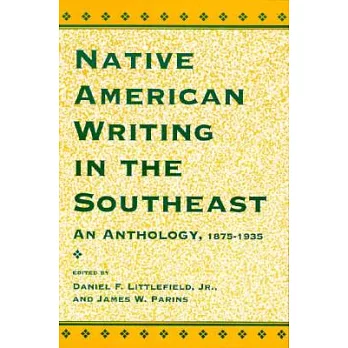 Native American Writing in the Native Southeast: An Anthology, 1875-1935