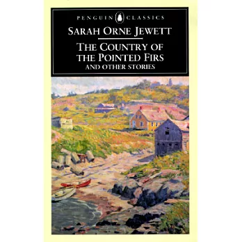 The Country of the Pointed Firs and Other Stories