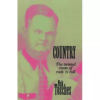 Country: The Twisted Roots of Rock ’N’ Roll