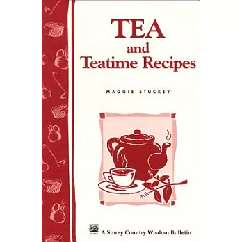 Tea and Teatime Recipes: Storey’s Country Wisdom Bulletin A-174