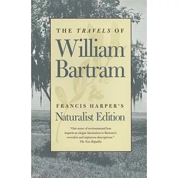 The Travels of William Bartram: Naturalist’s Edition