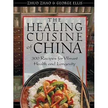 The Healing Cuisine of China: 300 Recipes for Vibrant Health and Longevity