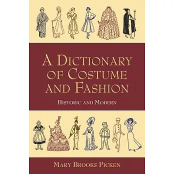 A Dictionary of Costume and Fashion: Historic and Modern