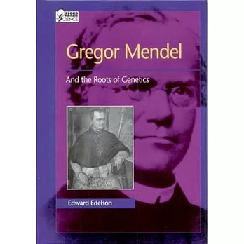 Gregor Mendel: And the Roots of Genetics