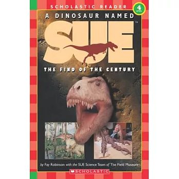 A dinosaur named SUE  : the find of the century