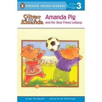 Amanda Pig and Her Best Friend Lollipop（Penguin Young Readers, L3）