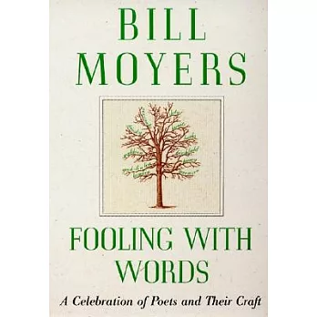 Fooling With Words: A Celebration of Poets and Their Craft