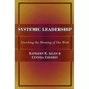 Systemic Leadership: Enriching the Meaning of Our Work
