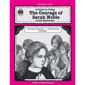 The Courage of Sarah Noble: A Guide for Using in the Classroom