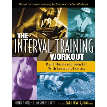 The Interval Training Workout: Build Muscle and Burn Fat With Anaerobic Exercise