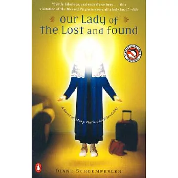 Our Lady of the Lost and Found: A Novel of Mary, Faith, and Friendship