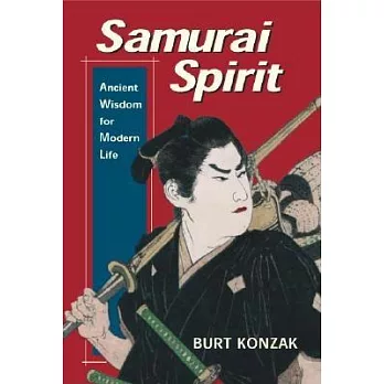 Samurai Spirit: Ancient Wisdom for Modern Life
