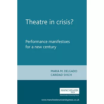 Theatre in Crisis?: Performance Manifestoes for a New Century