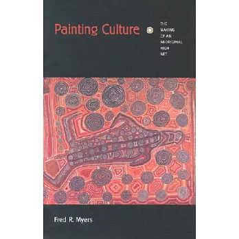 Painting Culture: The Making of an Aboriginal High Art