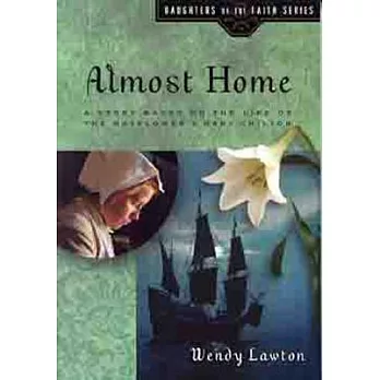 Almost Home: A Story Based on the Life of the Mayflower’s Mary Chilton