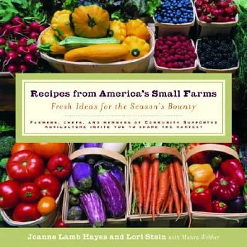 Recipes from America’s Small Farms: Fresh Ideas for the Season’s Bounty