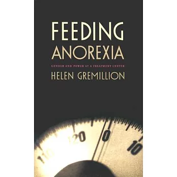 Feeding Anorexia: Gender and Power at a Treatment Center