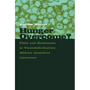 Hunger overcome? : food and resistance in twentieth-century African American literature