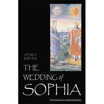 The Wedding of Sophia: The Divine Feminine in Psychoidal Alchemy