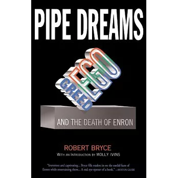 Pipe Dreams: Greed, Ego, and the Death Og Enron