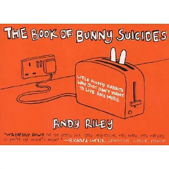 The Book of Bunny Suicides: Little Fluffy Rabbits Who Just Don’t Want to Live Anymore