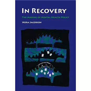 In Recovery: The Making of Mental Health Policy