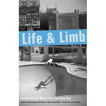 Life and Limb: Skateboarders Write from the Deep End
