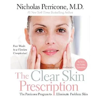 The Clear Skin Prescription: The Perricone Program To Elimate Problem Skin