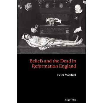 Beliefs and the Dead in Reformation England