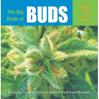 The Big Book Of Buds: More Marijuana Varieties From The World’s Great Seed Breeders