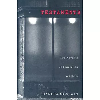Testaments: Two Novellas of Emigration and Exile