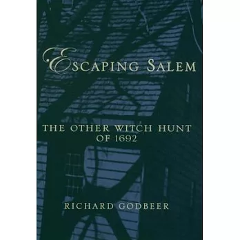Escaping Salem : the other witch hunt of 1692 /