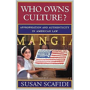 Who Owns Culture?: Appropriation And Authenticity In American Law