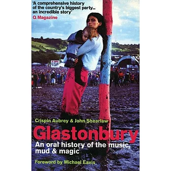 Glastonbury: An Oral History Of The Music, Mud And Magic