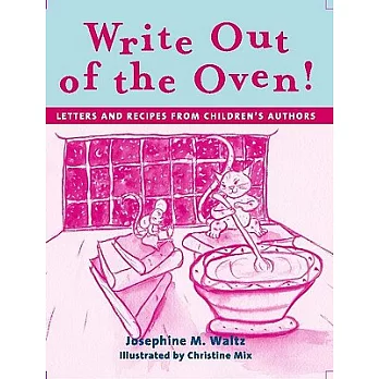 Write Out Of The Oven!: Letters And Recipes From Children’s Authors