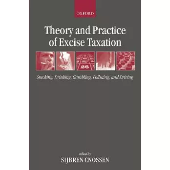 Theory And Practice Of Excise Taxation: Smoking, Drinking, Gambling, Polluting, And Driving