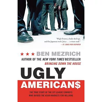 Ugly Americans: The True Story Of The Ivy League Cowboys Who Raided The Asian Markets For Millions