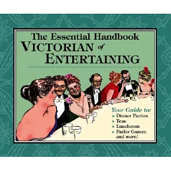 The Essential Handbook Of Victorian Entertaining