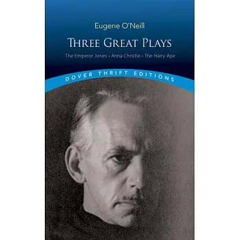 Three Great Plays: The Emperor Jones, Anna Christie And The Hairy Ape