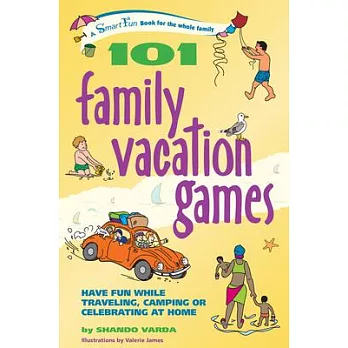 101 Family Vacation Games: Have Fun While Traveling, Camping Or Celebrating At Home
