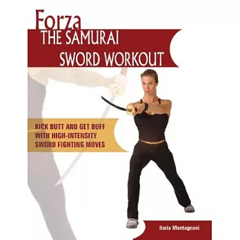 Forza the Samurai Sword Workout: Kick Butt and Get Buff with High-Intensity Sword Fighting Moves